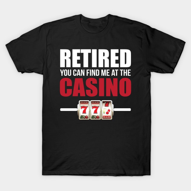 Casino Gambler Retirement T-Shirt by FamiLane